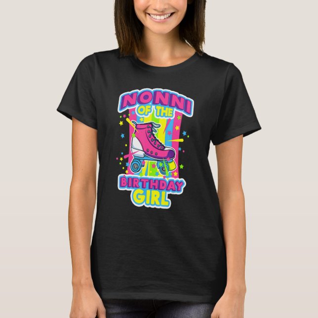 Nonni Of The Birthday Girl Roller Skates Bday Skat T-Shirt (Front)