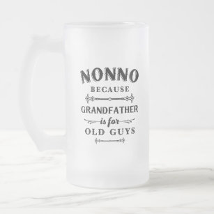 Nonno   Funny Grandfather Is For Old Guys Frosted Glass Beer Mug