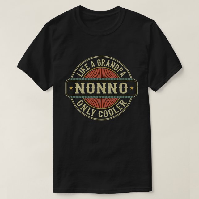 Nonno Like a Grandpa Only Cooler Fathers Day Gift T-Shirt (Design Front)