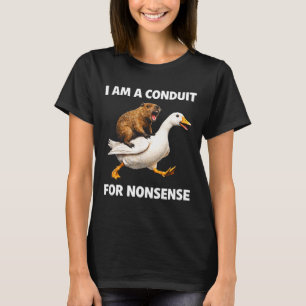 Nonsense conduit – funny animal ride for humour fa T-Shirt