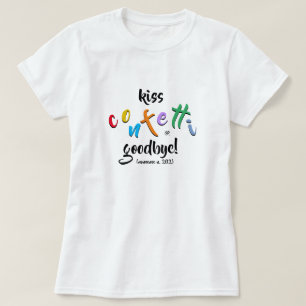 nonsensical motto: kiss confetti goodbye T-Shirt