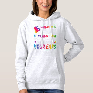 Nonverbal Doesnt Mean I Have Nothing To Say It Mea Hoodie