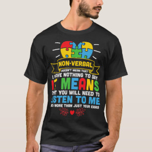 NonVerbal doesnt mean that I have nothing to say H T-Shirt