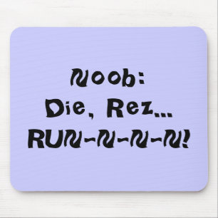 Noob:Die, Rez...RUN-N-N-N! Mouse Mat