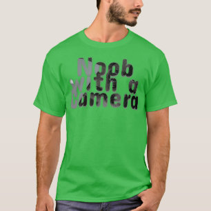 Noob with a Camera T-Shirt