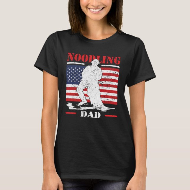Noodling Dad like fishing but needs skill noodling T-Shirt (Front)