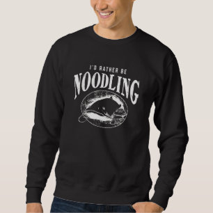 Noodling Fish - Id Rather Be Noodling Catfish Hand Sweatshirt