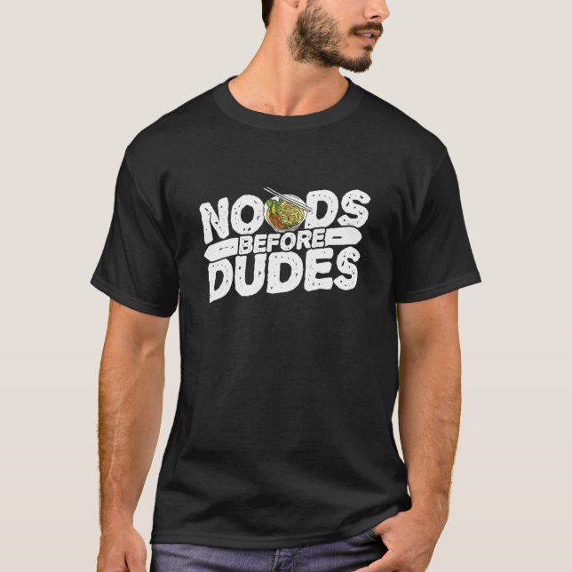 Noods Before Dudes Noodles Femism Feminist T-Shirt (Front)