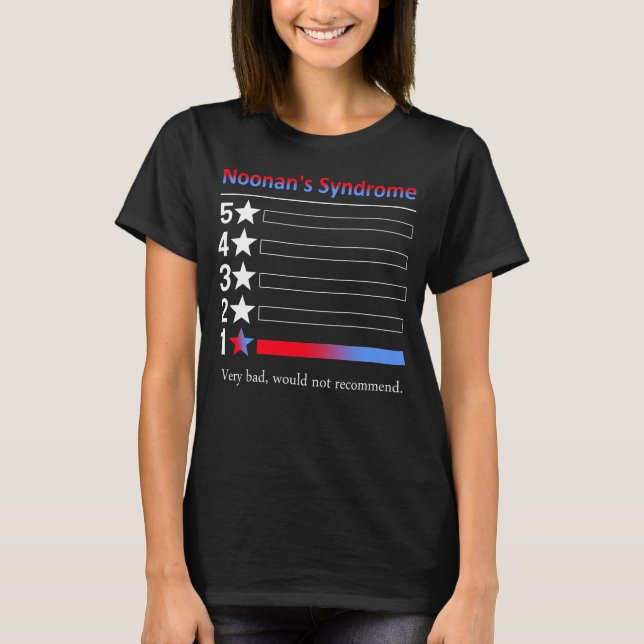 Noonan's Syndrome Very bad, would not recommend. T-Shirt (Front)