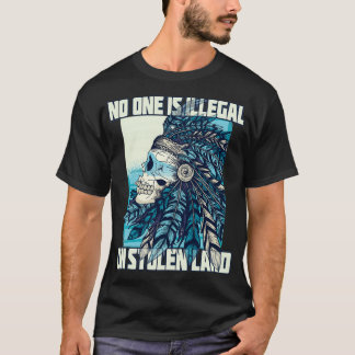 NoOne Is Illegal On Stolen Land Native American 1  T-Shirt