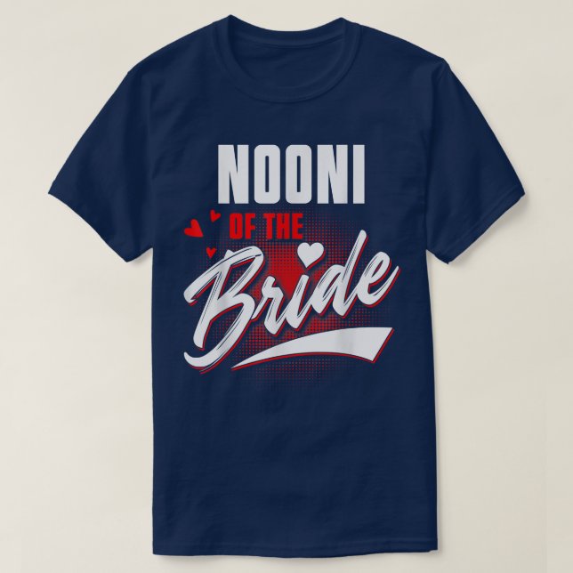 Nooni Of Bride Wedding Party Matching Bridal Party T-Shirt (Design Front)