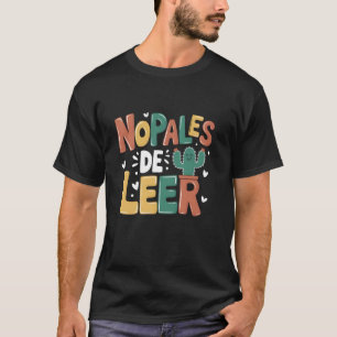 Nopales De Leer Never Stop Reading Spanish Teacher T-Shirt