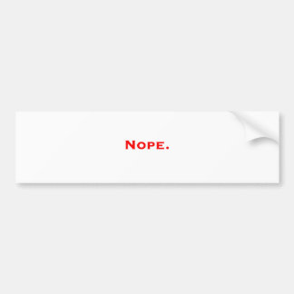 Nope. Black Blue Red Bumper Sticker
