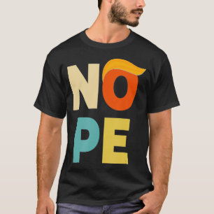 Nope Bold Vintage Style Funny Anti  T-Shirt