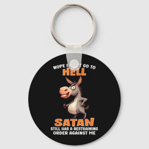 Nope Cant Go to Hell Satan Has A Restraining Order Key Ring