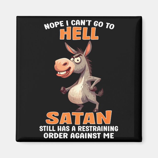 Nope Cant Go to Hell Satan Has A Restraining Order Magnet (Front)