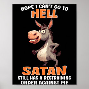 Nope Cant Go to Hell Satan Has A Restraining Order Poster