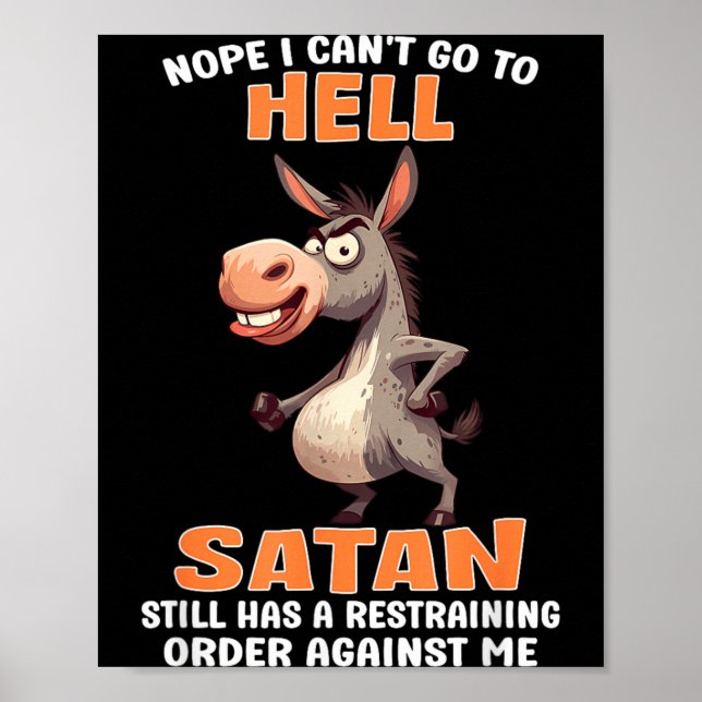 Nope Cant Go to Hell Satan Has A Restraining Order Poster (Front)