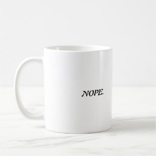 NOPE. COFFEE MUG