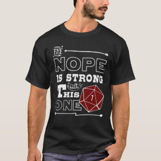 Nope D20 Dice Dungeon Crawler Dragons Gaming T-Shi T-Shirt