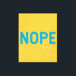 NOPE Distressed Typography in Yellow and Blue Canvas Print<br><div class="desc">Add some fun colour and style to your day with this "NOPE" - Distressed Typography in Yellow and Blue Canvas Print.</div>