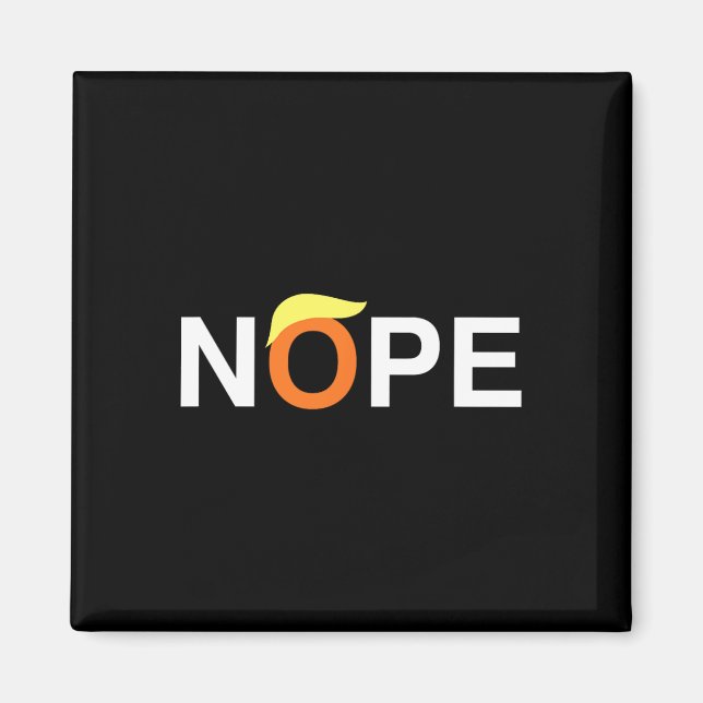 Nope Funny Anti-trump  Magnet (Front)