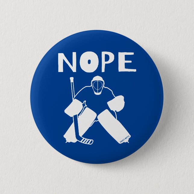 Nope Funny Hockey Goalie flare 6 Cm Round Badge (Front)