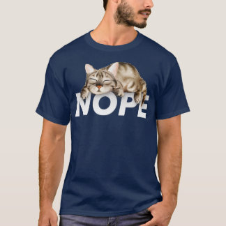 Nope Funny Lazy Cat Lover T-Shirt