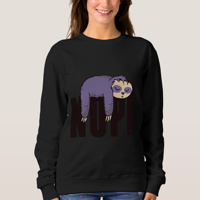 Nope Funny Lazy Chilling Relaxing Sloth Sweatshirt (Front)