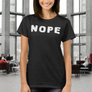 NOPE Funny Statement Shirt   White Text