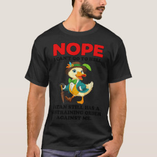 Nope I Cant Go to Hell Satan Has Restraining Order T-Shirt