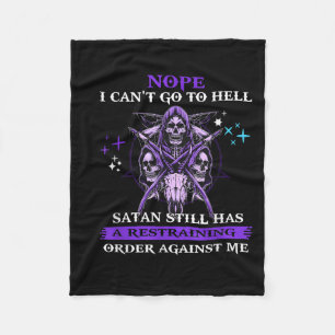 Nope I Can't Go To Hell Satan Still Has A Restrain Fleece Blanket
