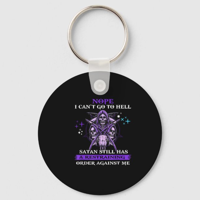 Nope I Can't Go To Hell Satan Still Has A Restrain Key Ring (Front)