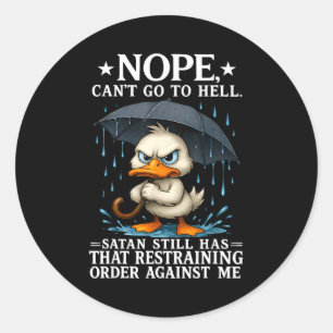 Nope I Can't Go To Hell Satan Still Has Restrainin Classic Round Sticker