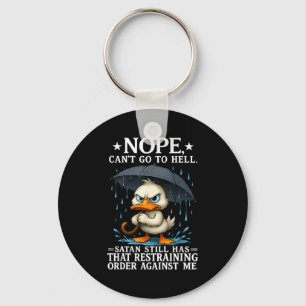 Nope I Can't Go To Hell Satan Still Has Restrainin Key Ring