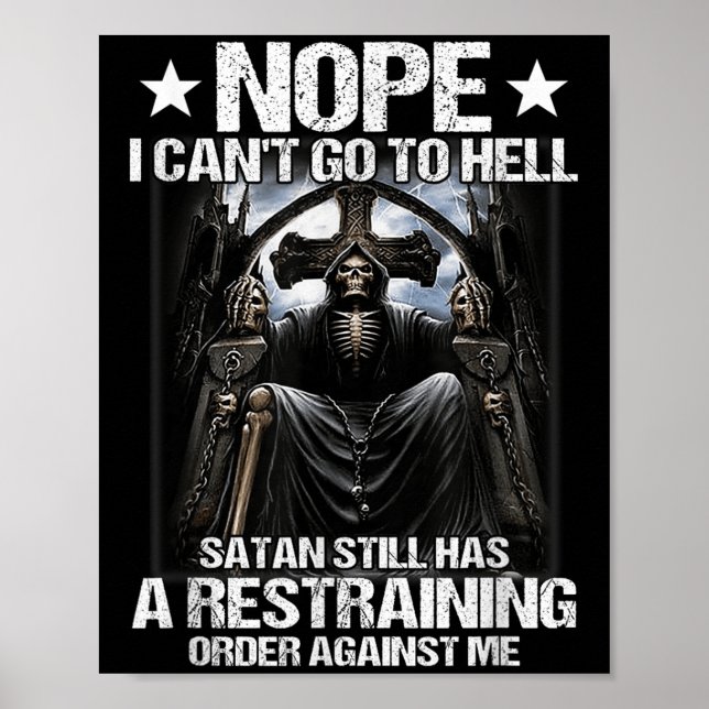 Nope I Can't Go To Hell Satan Still Has Restrainin Poster (Front)