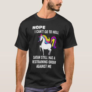 Nope I Cant Go To Hell Unicorns T-Shirt