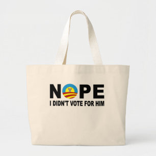 NOPE I DIDN'T VOTE FOR HIM LARGE TOTE BAG