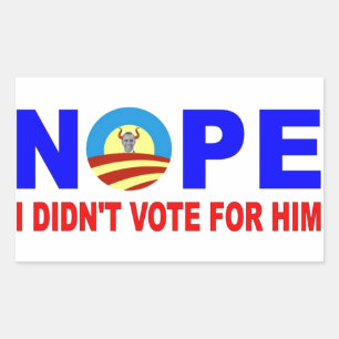 NOPE I DIDN'T VOTE FOR HIM RECTANGULAR STICKER