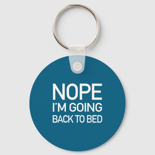 Nope Im Going Back To Bed - Funny Lazy Pajamas Quo Key Ring (Front)
