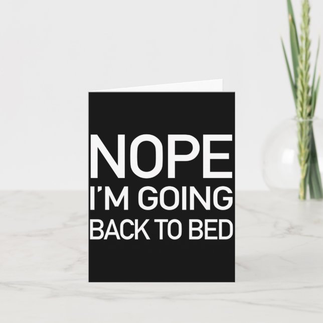 Nope Im Going Back To Bed - Funny Pajamas Quote Lo Card (Front)