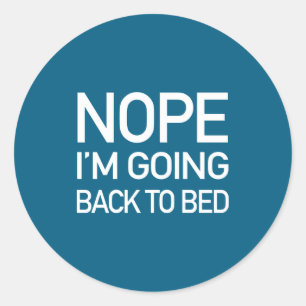 Nope Im Going Back To Bed - Funny Pajamas Quote Lo Classic Round Sticker