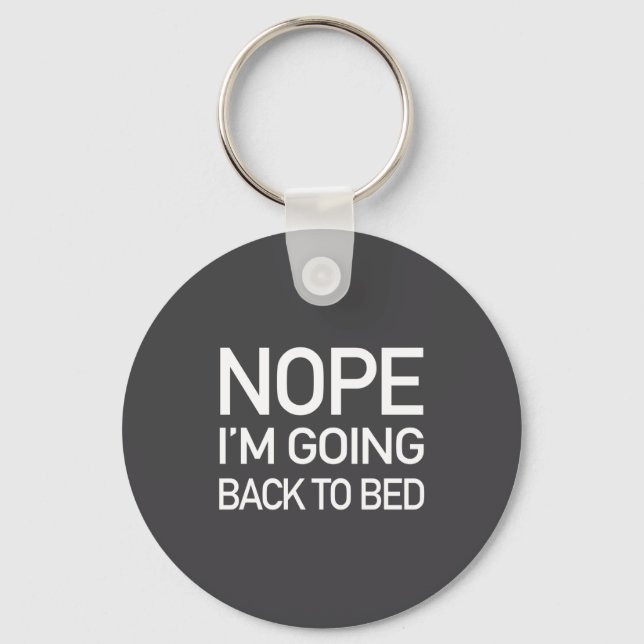 Nope Im Going Back To Bed - Funny Pajamas Quote Lo Key Ring (Front)