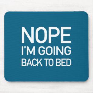 Nope Im Going Back To Bed - Funny Pajamas Quote Lo Mouse Mat