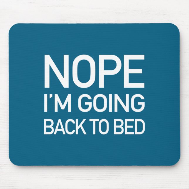 Nope Im Going Back To Bed - Funny Pajamas Quote Lo Mouse Mat (Front)