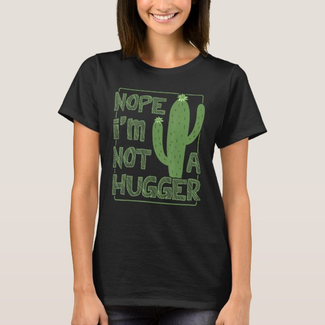 Nope Im Not A Hugger Sarcastic Anti Hugging Cactus T-Shirt (Front)