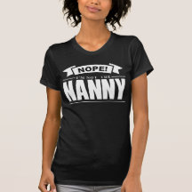 Nope! I'm Not The Nanny Humour T-Shirt