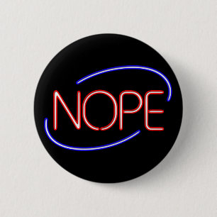 NOPE in the style of a Neon Open Sign 6 Cm Round Badge