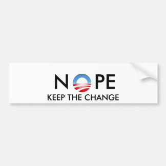 NOPE KEEP THE CHANGE- Bumper Sticker