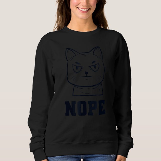 Nope Kitten House Cat   Cat Sweatshirt (Front)